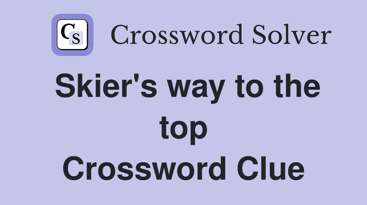 Skier's way to the top Crossword Clue