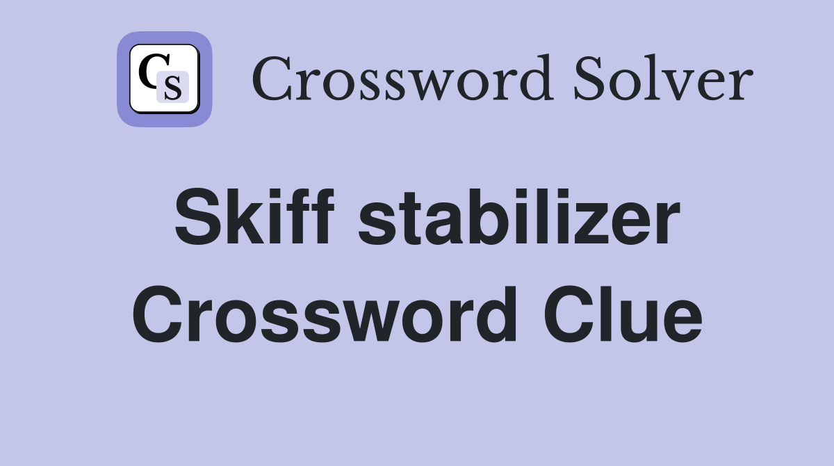 Skiff stabilizer Crossword Clue