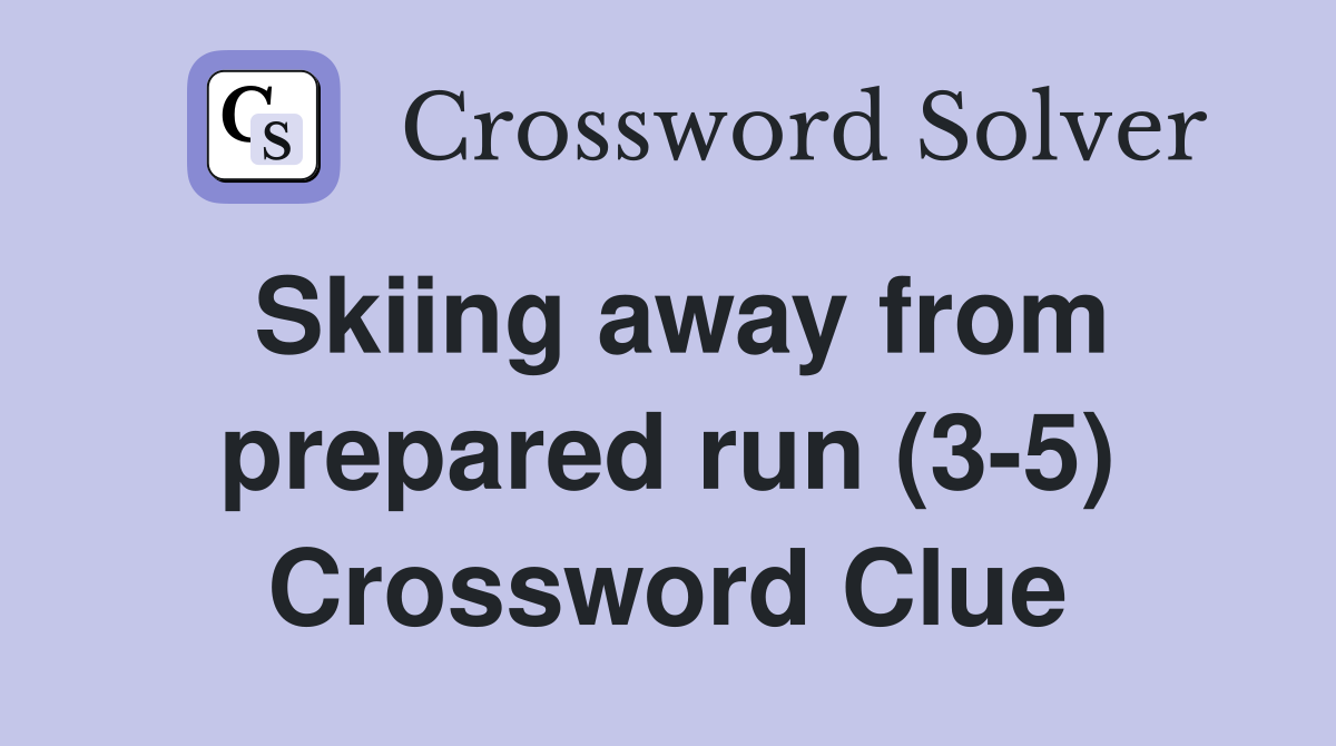 Skiing away from prepared run (3-5) Crossword Clue