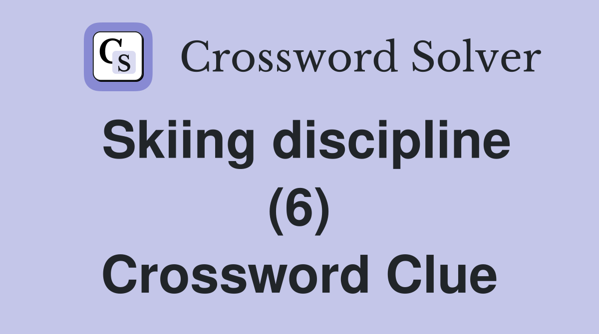 Skiing discipline (6) Crossword Clue