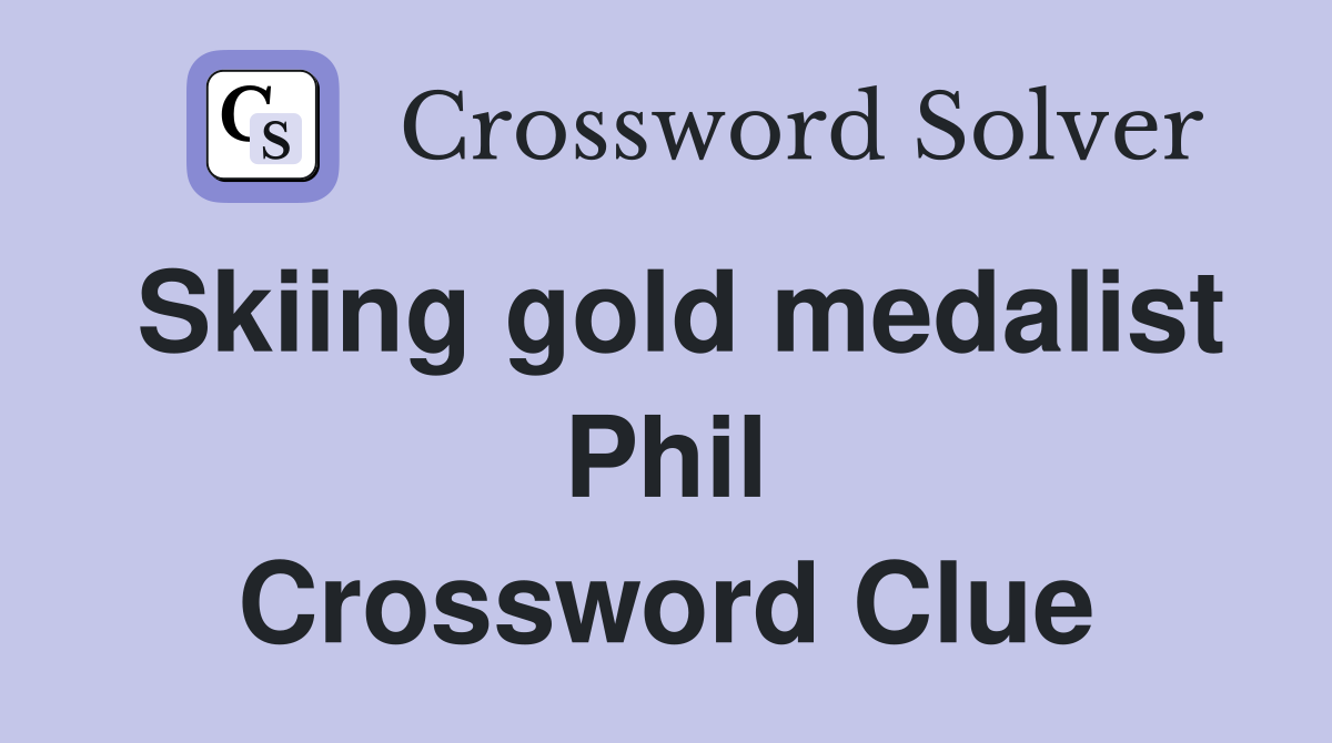 Skiing gold medalist Phil Crossword Clue