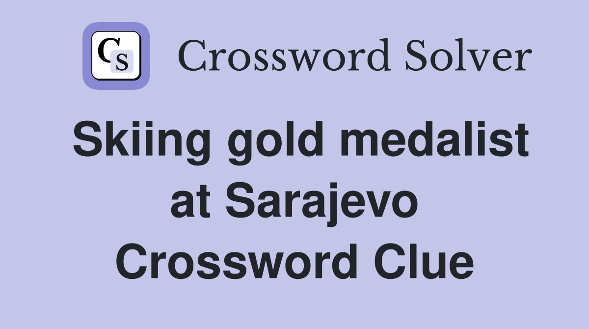 Skiing gold medalist at Sarajevo Crossword Clue