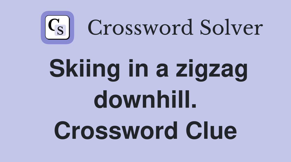 Skiing in a zigzag downhill. Crossword Clue