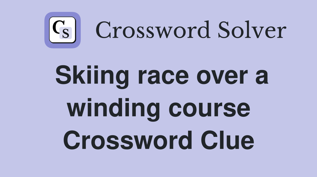 Skiing race over a winding course Crossword Clue