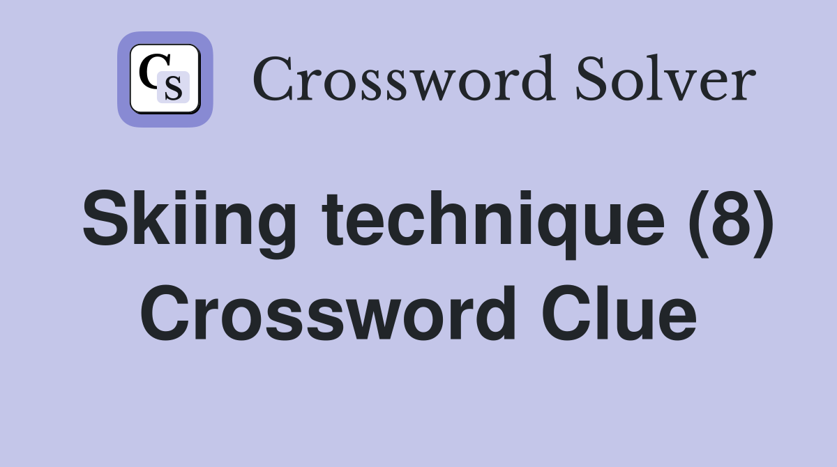 Skiing technique (8) Crossword Clue