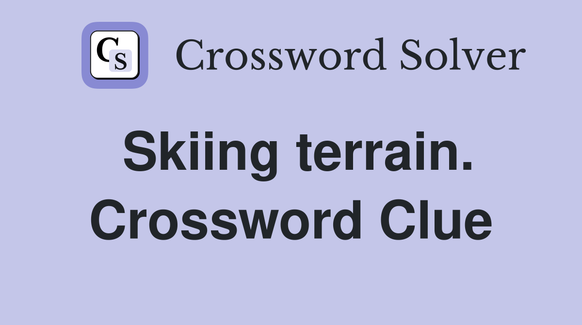 Skiing terrain. Crossword Clue