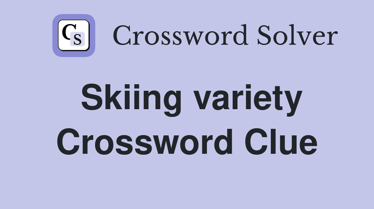 Skiing variety Crossword Clue Answers Crossword Solver