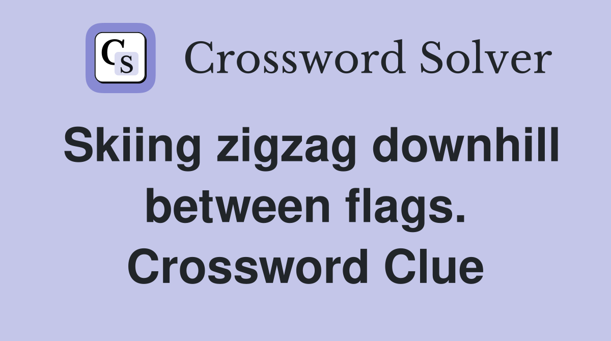 Skiing zigzag downhill between flags. Crossword Clue