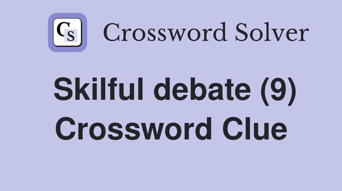 Skilful debate (9) Crossword Clue