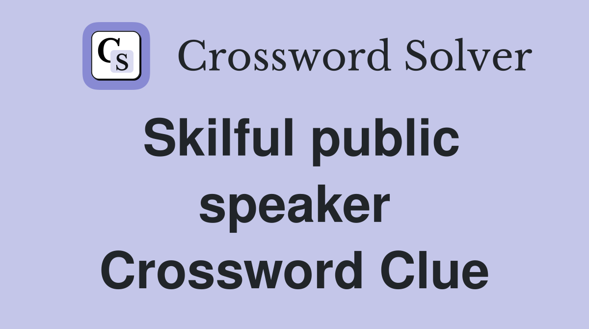Skilful public speaker Crossword Clue