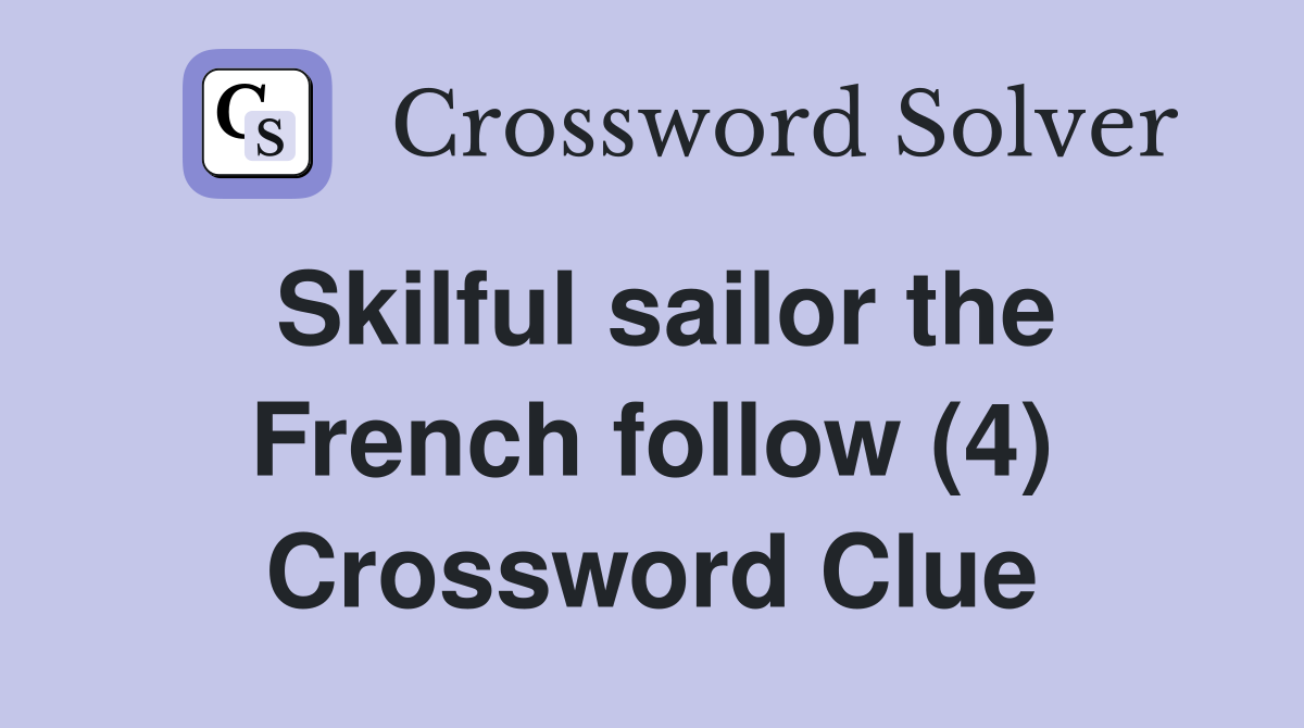 Skilful sailor the French follow (4) Crossword Clue