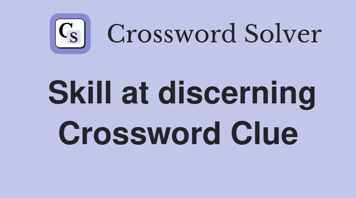 Skill at discerning Crossword Clue