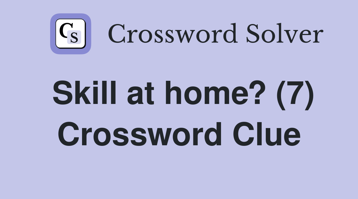 Skill at home? (7) Crossword Clue