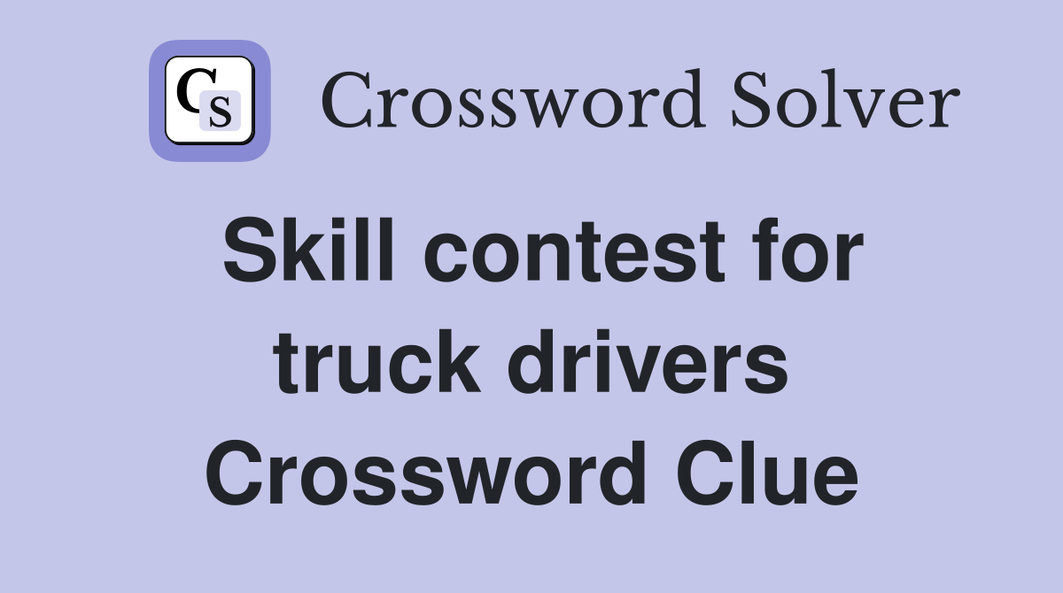 Skill contest for truck drivers Crossword Clue