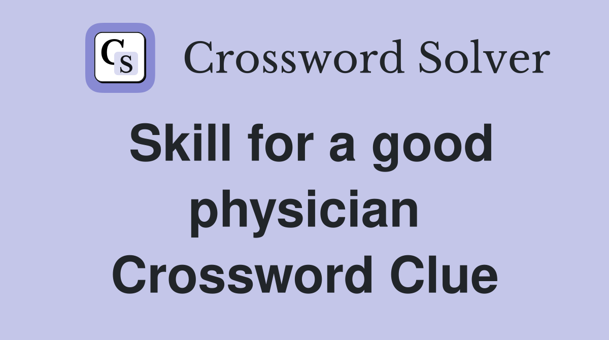 Skill for a good physician Crossword Clue