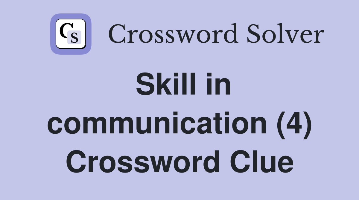 Skill in communication (4) Crossword Clue