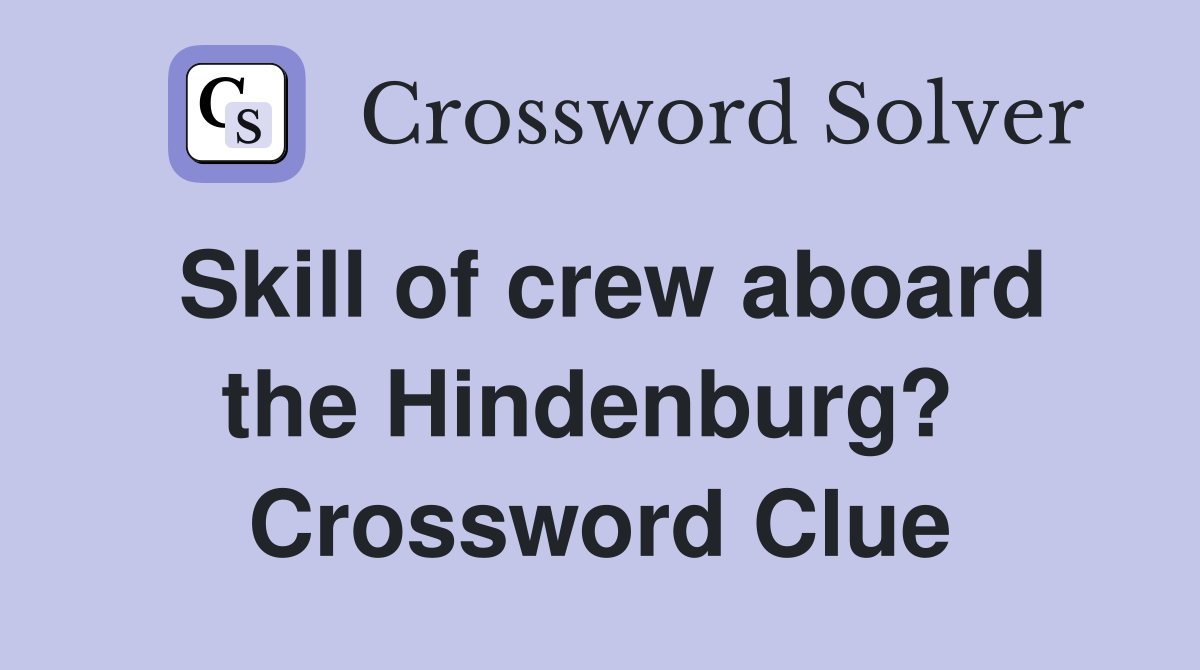 Skill of crew aboard the Hindenburg?  Crossword Clue