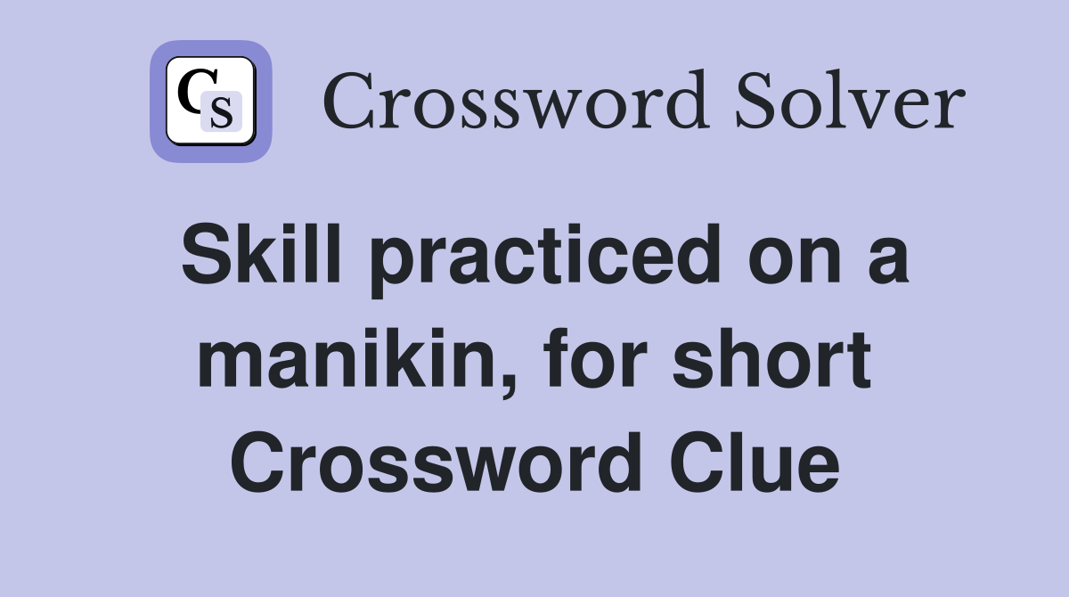 Skill practiced on a manikin, for short Crossword Clue