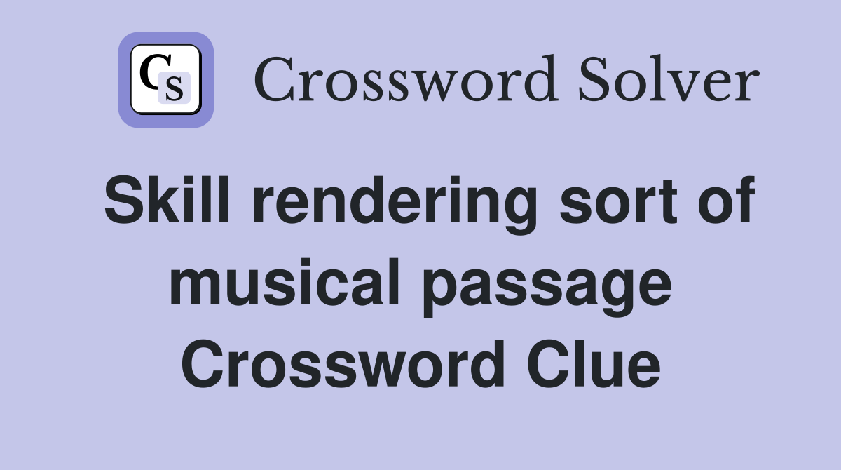 Skill rendering sort of musical passage Crossword Clue