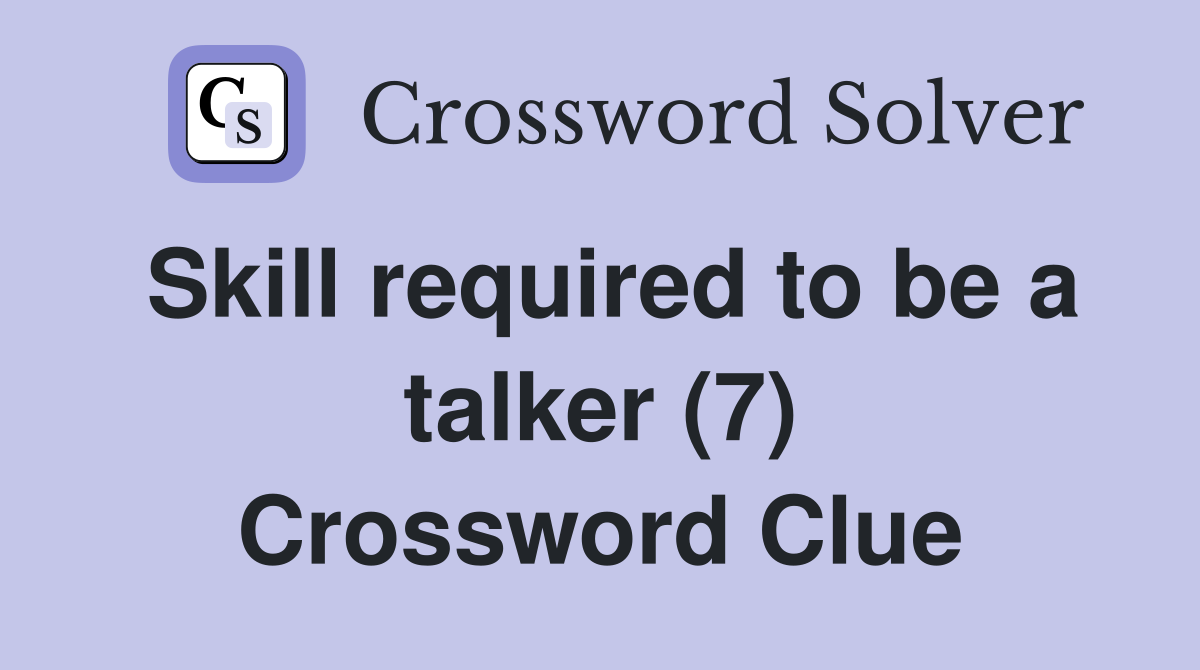 Skill required to be a talker (7) Crossword Clue