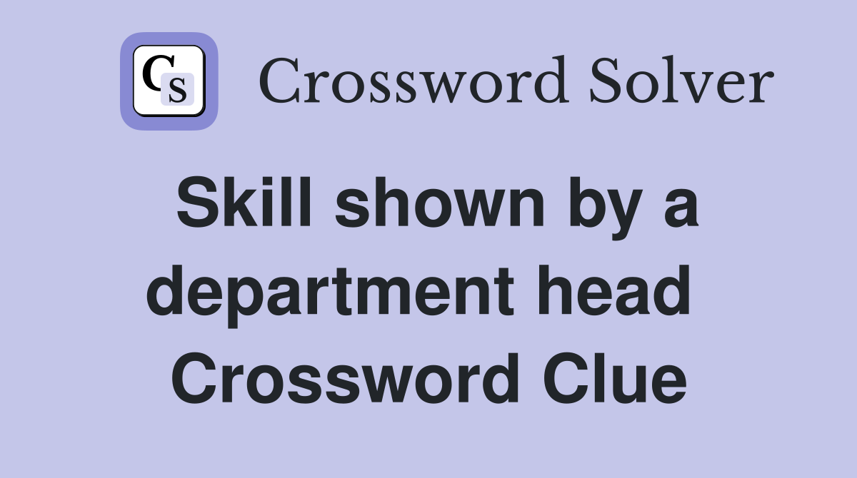 Skill shown by a department head  Crossword Clue