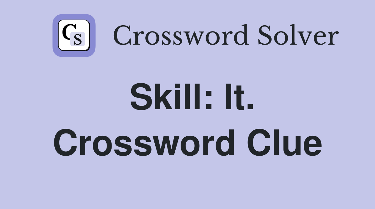 Skill: It. Crossword Clue