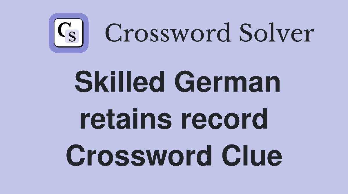 Skilled German retains record Crossword Clue