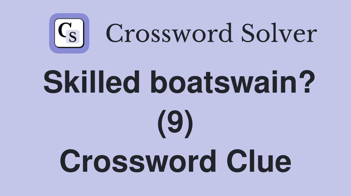 Skilled boatswain? (9) Crossword Clue