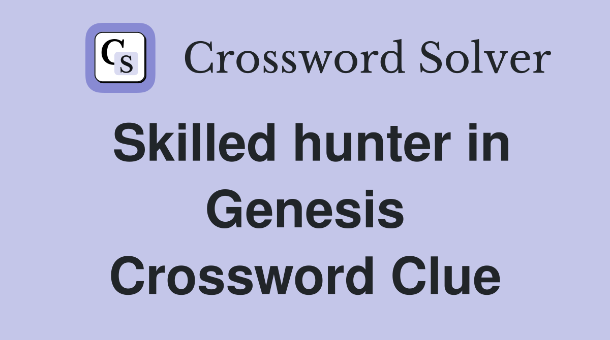Skilled hunter in Genesis Crossword Clue