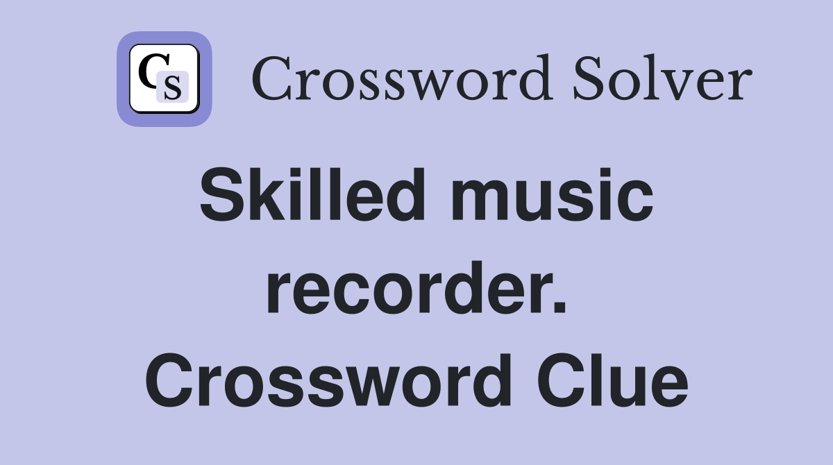 Skilled music recorder. Crossword Clue