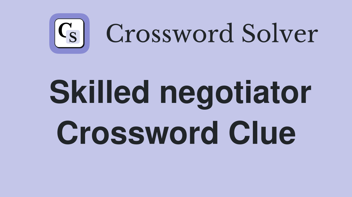 Skilled negotiator Crossword Clue