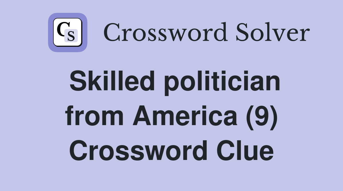 Skilled politician from America (9) Crossword Clue
