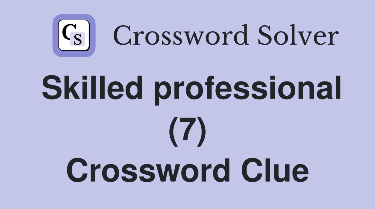 Skilled professional (7) Crossword Clue