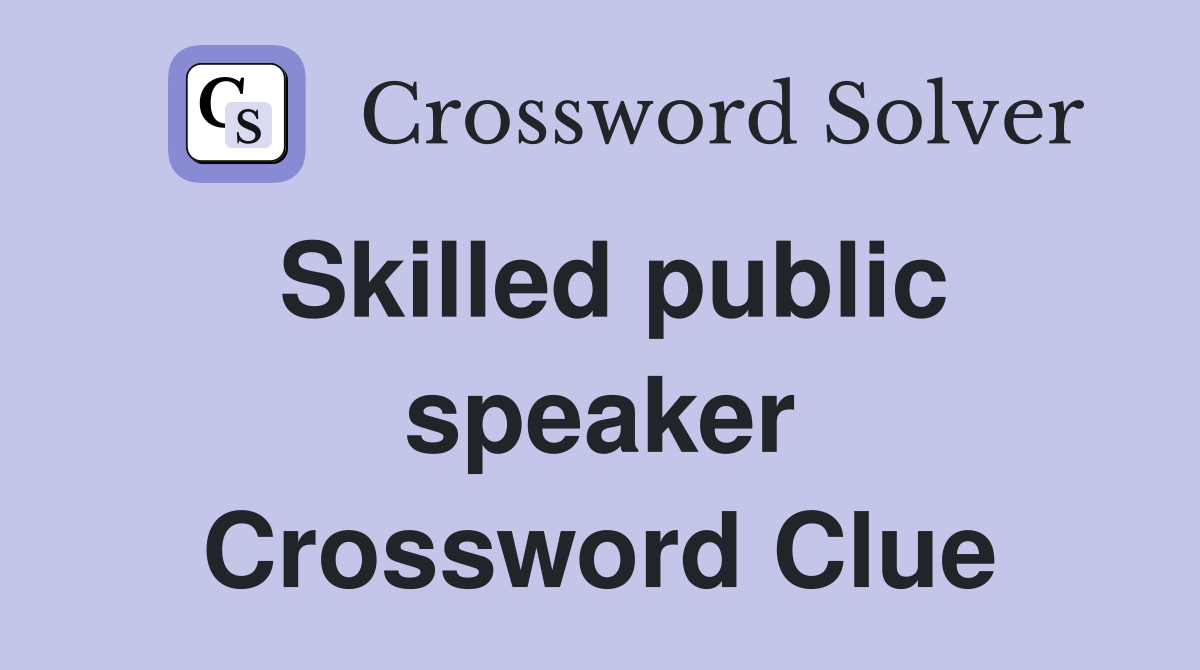Skilled public speaker Crossword Clue