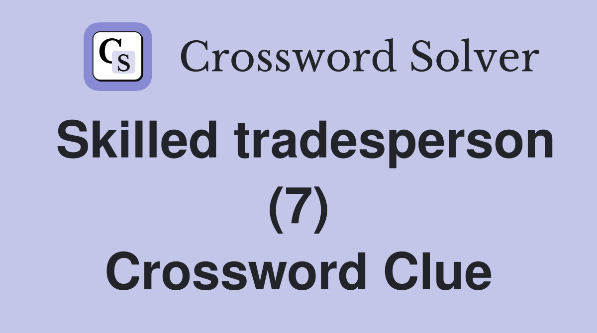 Skilled tradesperson (7) Crossword Clue