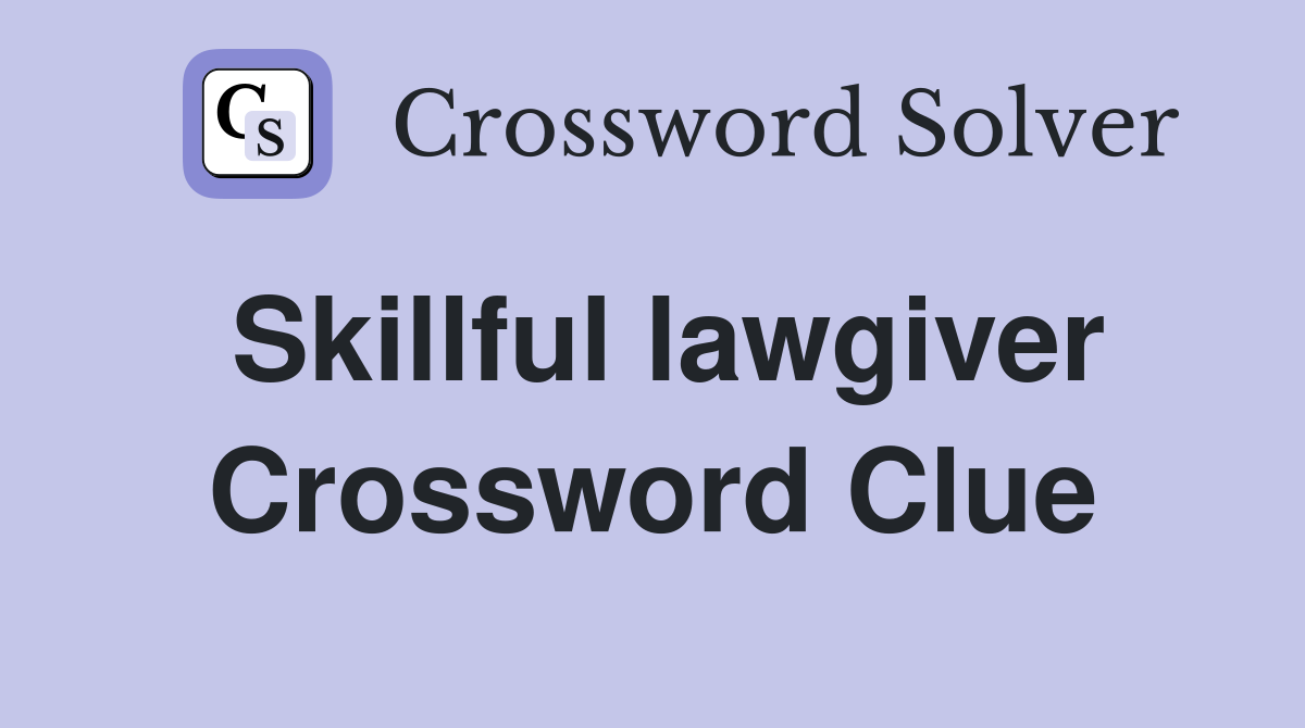 Skillful lawgiver Crossword Clue