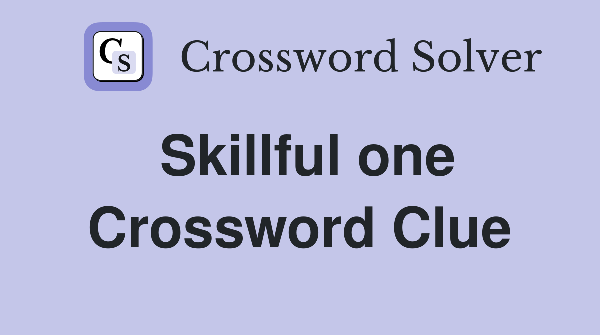Skillful one Crossword Clue