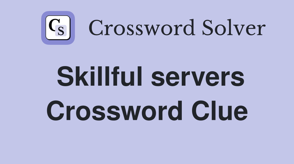 Skillful servers Crossword Clue