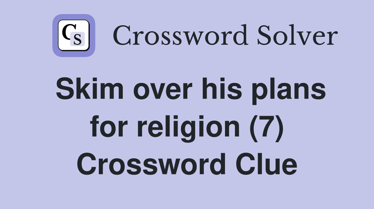 Skim over his plans for religion (7) Crossword Clue