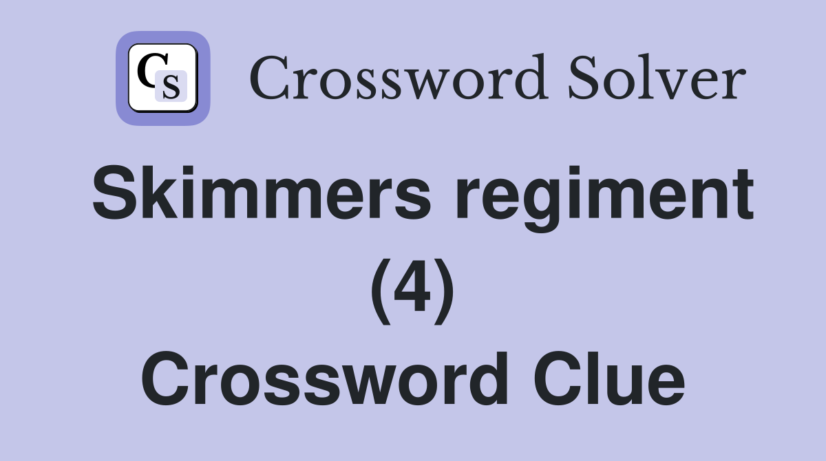 Skimmers regiment (4) Crossword Clue