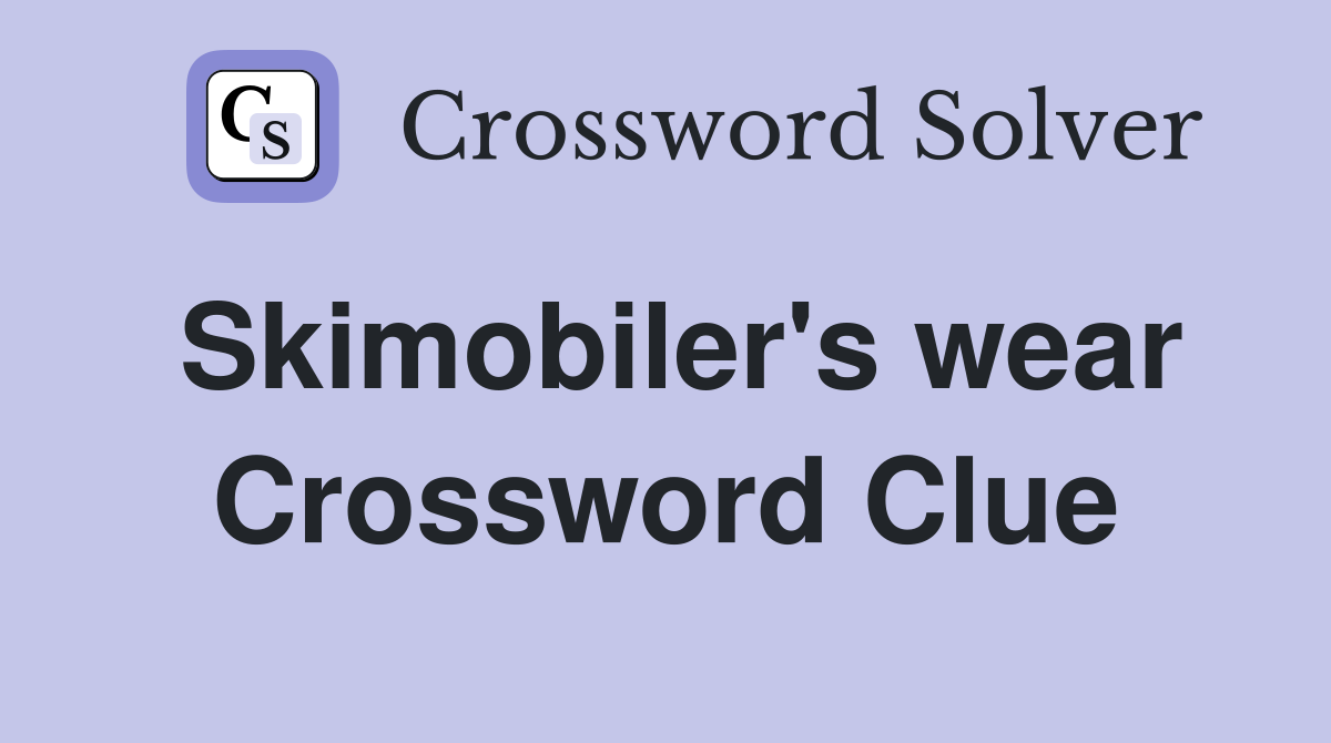 Skimobiler's wear Crossword Clue