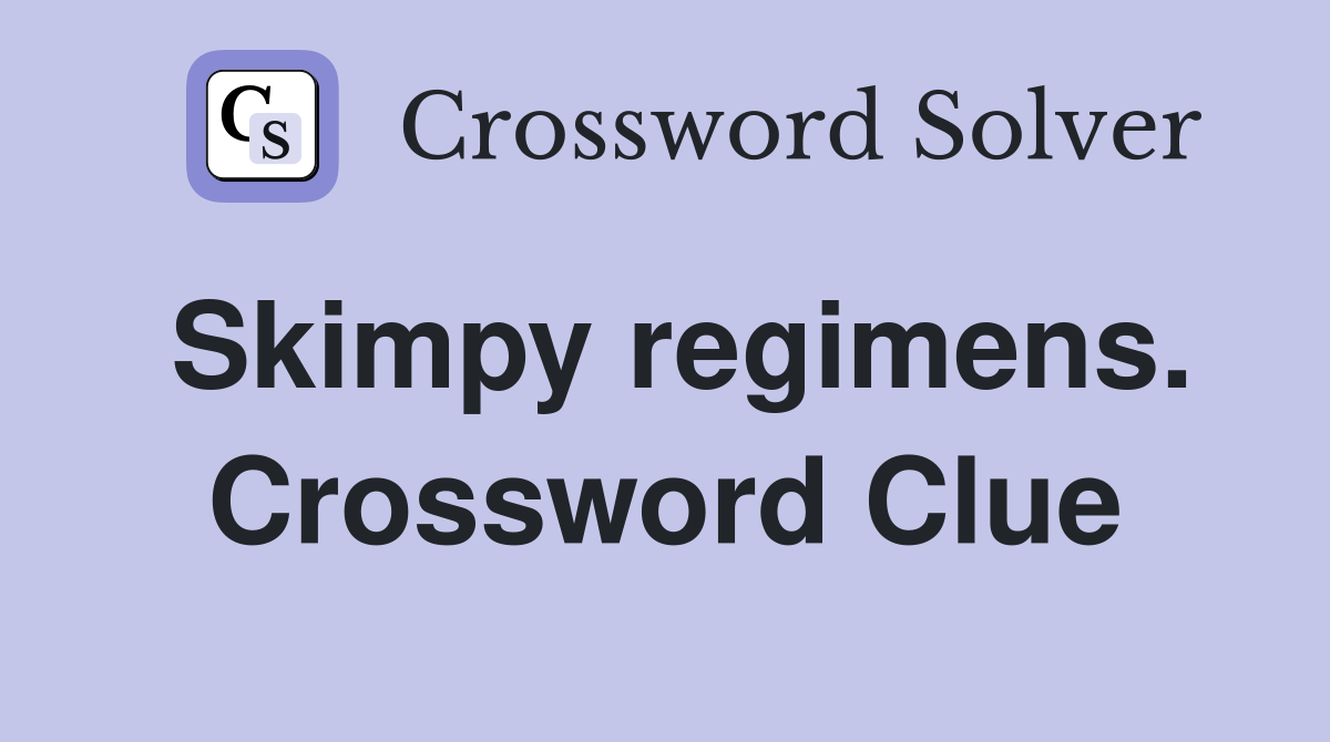 Skimpy regimens. Crossword Clue