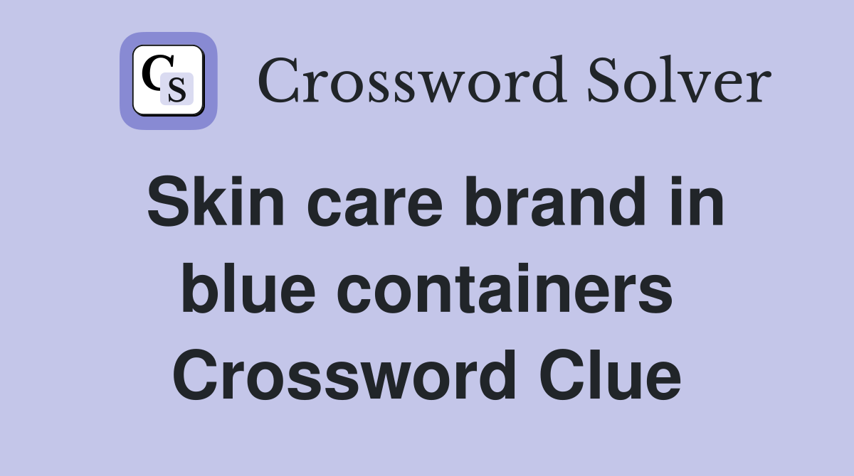 Skin care brand in blue containers Crossword Clue