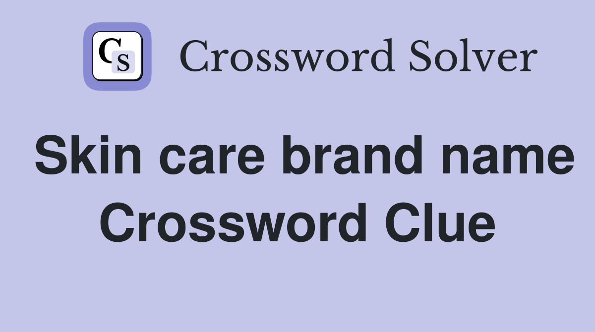 Skin care brand name Crossword Clue