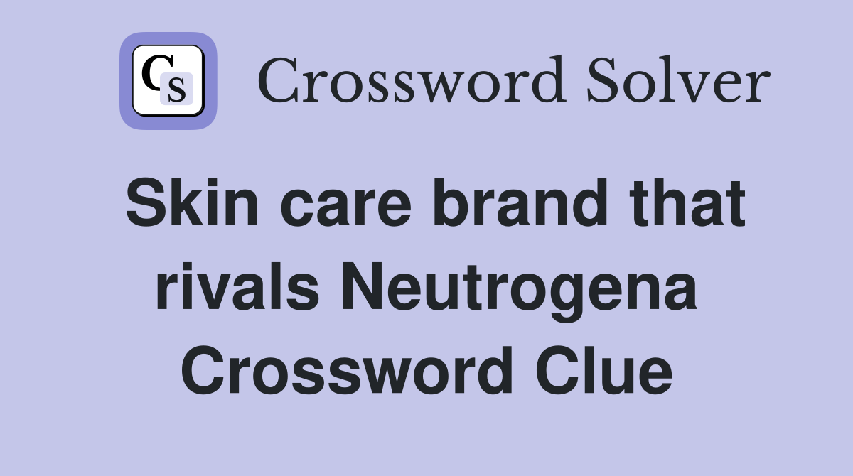 Skin care brand that rivals Neutrogena Crossword Clue