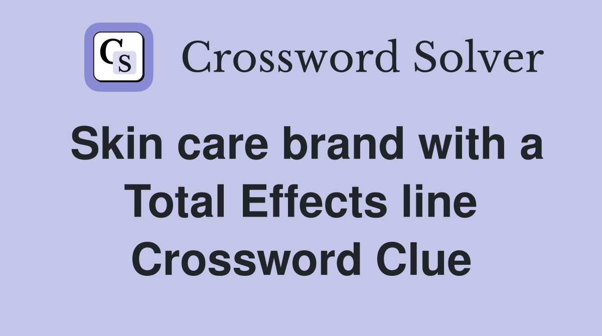 Skin care brand with a Total Effects line Crossword Clue