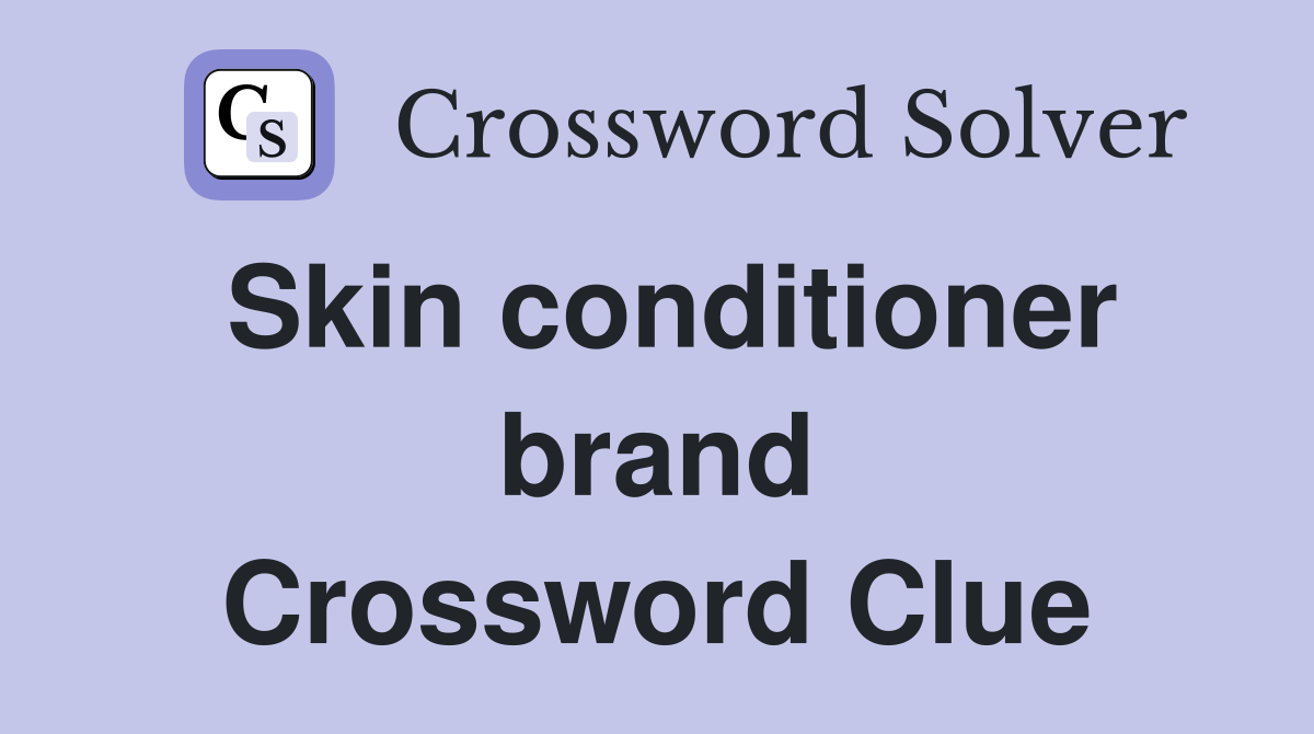 Skin conditioner brand Crossword Clue