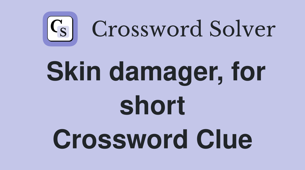 Skin damager, for short Crossword Clue