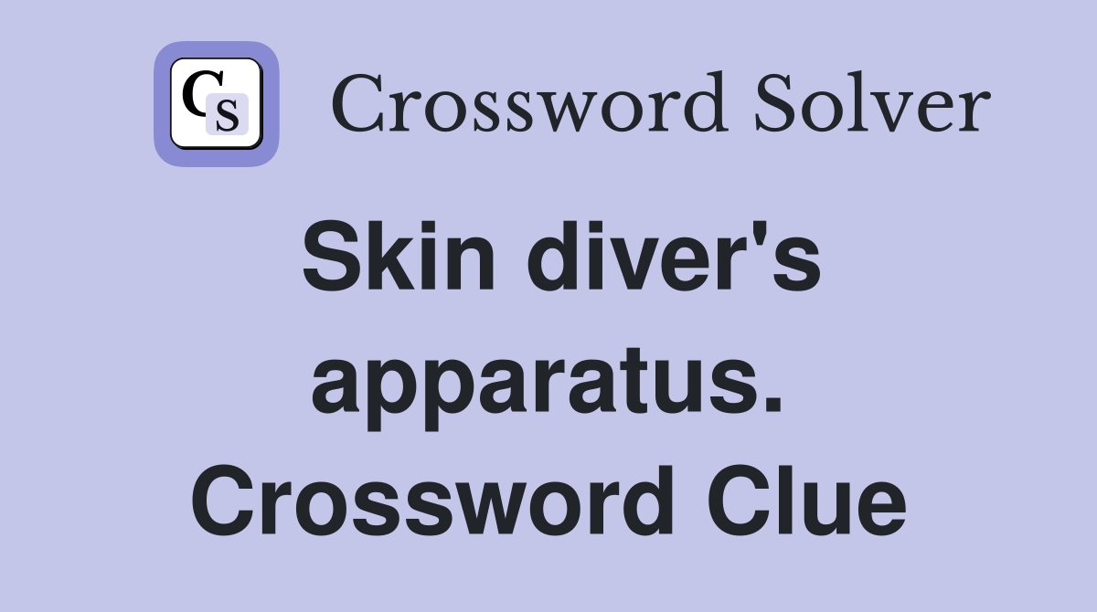 Skin diver's apparatus. Crossword Clue