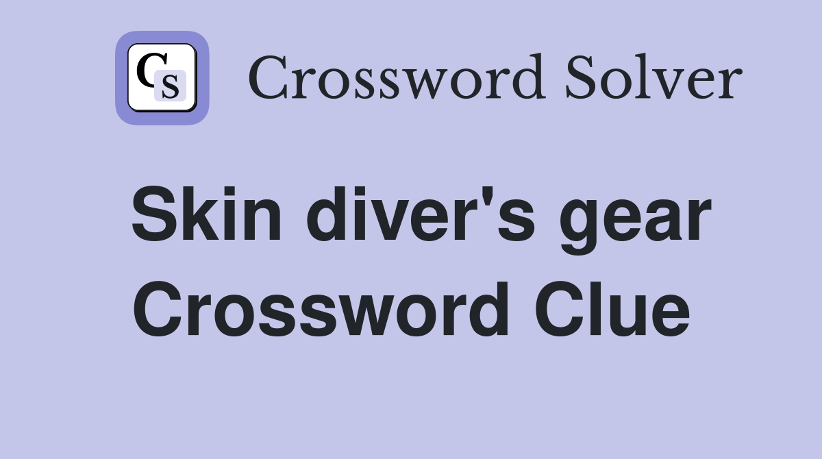 Skin diver's gear Crossword Clue
